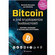 Bitcoin a jiné kryptopeníze budoucnosti - Dominik Stroukal; Jan Skalický