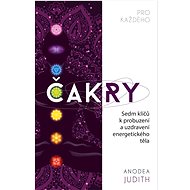 Čakry pro každého - Judith Anodea