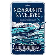 Nezabudnite na veľrybu  - Ironmonger John