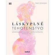 Láskyplné tehotenstvo - Tracy Donegan