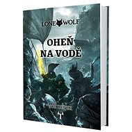 Lone Wolf Oheň na vodě: Kniha 2 - Joe Dever