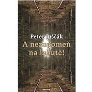 A nezapomeň na labutě! - Peter Juščák