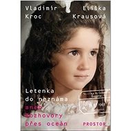 Letenka do neznáma: aneb Rozhovory přes oceán - Eliška Krausová; Vladimír Kroc