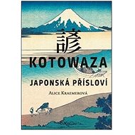 Kotowaza Japonská přísloví - Alice Kraemerová