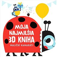 Moja najmilšia 3D kniha Maličkí kamaráti - 