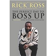The Perfect Time to Boss Up - Rick Ross