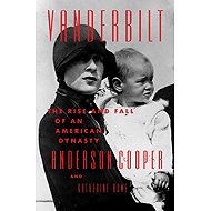 The Vanderbilts: An American Dynasty - Katherine Howe