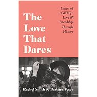 The Love That Dares - Rachel Smith; Barbara Vesey