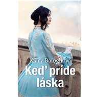Keď príde láska - Mary Baloghová