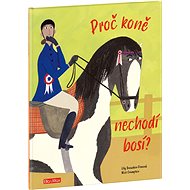 Proč koně chodí bosí?: Vše o koních - 
