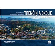 Trenčín a okolie z neba - Matej Schwarzbacher