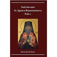 Nad slovami sv. Ignáca Brjančaninova: Pole 1 - Miron Keruľ-Kmec st.