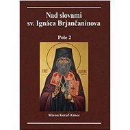 Nad slovami sv. Ignáca Brjančaninova: Pole 2 - Miron Keruľ-Kmec st.