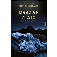 Mrazivé zlato - Cilla Börjlind; Rolf Börjlind