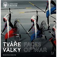 Tváře války Faces of War - Ondřej Crhák; Markéta Křížová