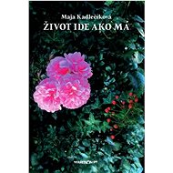 Život ide ako má - Maja Kadlečíková