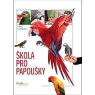 Škola pro papoušky - Greg Glendell