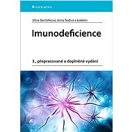 Imunodeficience: 3., přepracované a doplněné vydání - Jiřina Bartůňková; Anna Šedivá