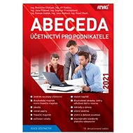 Abeceda účetnictví pro podnikatele 2021 - Jiří Kadlec; Rostislav Chalupa; Jana Pilátová