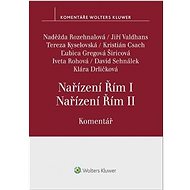 Nařízení Řím I, Nařízení Řím II.: Komentář - Naděžda Rozehnalová; Jiří Valdhans; Tereza Kyselovská
