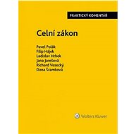 Celní zákon: Praktický komentář - Pavel Polák; Filip Hájek; Ladislav Hrbek