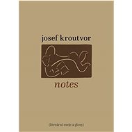 Notes: Literární eseje a glosy - Josef Kroutvor