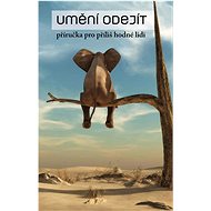 Umění odejít: příručka pro příliš hodné lidi - 
