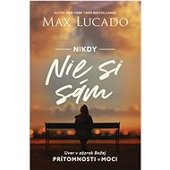Nikdy nie si sám - Max Lucado