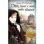 Dítě, které v noci našlo slunce - Luca Di Fulvio