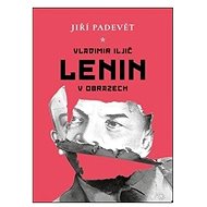Vladimir Iljič Lenin v obrazech - Jiří Padevět