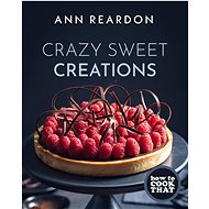 How to Cook That: Crazy Sweet Creations - 
