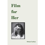 Film for Her - Orion Carloto
