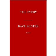 The Every: A Novel - Dave Eggers