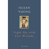 Night Sky with Exit Wounds - Ocean Vuong