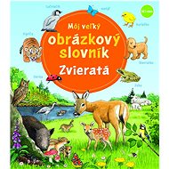 Môj veľký obrázkový slovník Zvieratá - Susanne Gernhäuserová