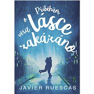Příběhům o lásce věřit zakázáno - Javier Ruescas