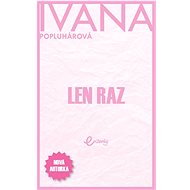 Len raz - Ivana Popluhárová