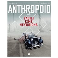 Anthropoid aneb zabili jsme Heydricha - Zdeněk Ležák; Michal Kocián