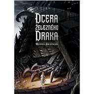 Dcera železného draka - Michael Swanwick