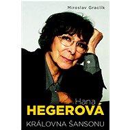 Hana Hegerová: Královna šansonu - Miroslav Graclík