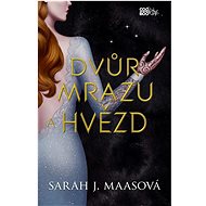 Dvůr mrazu a hvězd - Sarah J. Maasová