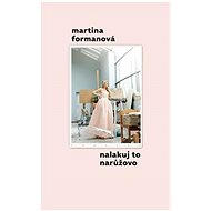 Nalakuj to narůžovo - Martina Formanová