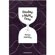 Ozvěny z hlubin času - Milan Hrdlička