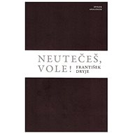 Neutečeš, vole!! - František Dryje