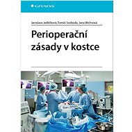 Perioperační zásady v kostce - Jaroslava Jedličková; Tomáš Svoboda; Jana Wichsová
