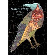 Zrození vrány - Jiří Vítovec