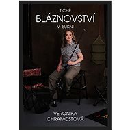 Tiché bláznovství v sukni - Veronika Chramostová