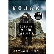 Vojak: Úctu si musíš zaslúžiť - Jay Morton