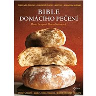 Bible domácího pečení - Rose Beranbaumová Levyová