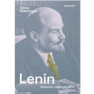 Lenin: Osobnost, ideologie, teror - Victor Sebestyen